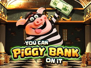 You Can Piggy Bank on it